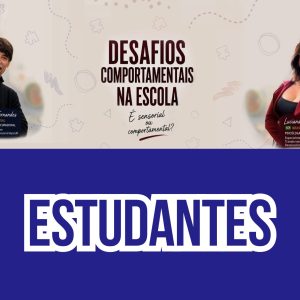 Desafios Comportamentais na Escola - é sensorial ou comportamental? - Estudantes